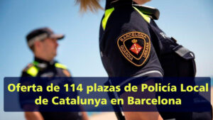 Oferta de 114 plazas de Policía Local de Catalunya en Barcelona