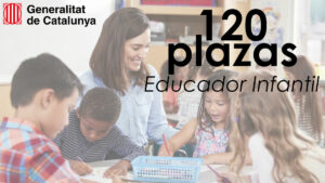 Convocatoria de 120 plazas de Educador Infantil en La Generalitat de Cataluña