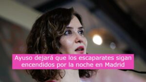 «Madrid no se apaga»: Ayuso dejará que los escaparates sigan encendidos por la noche para no «espantar al turismo y al consumo»