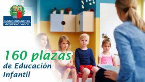 Convocatoria de 160 plazas de Educación Infantil en El Gobierno Vasco