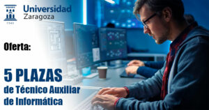 Oferta de 5 plazas de Técnico Auxiliar de Informática en La Universidad de Zaragoza