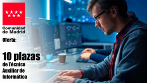 Oferta de 10 plazas de Técnico Auxiliar de Informática en Madrid