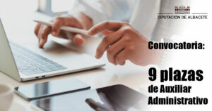 Convocatoria de 9 plazas de Auxiliar Administrativo en La Diputación Provincial de Albacete