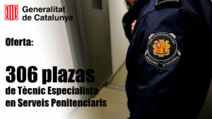 Oferta de 306 plazas de Tècnic Especialista en Serveis Penitenciaris en La Generalitat de Cataluña