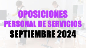 Oposiciones Personal de Servicios – Septiembre 2024